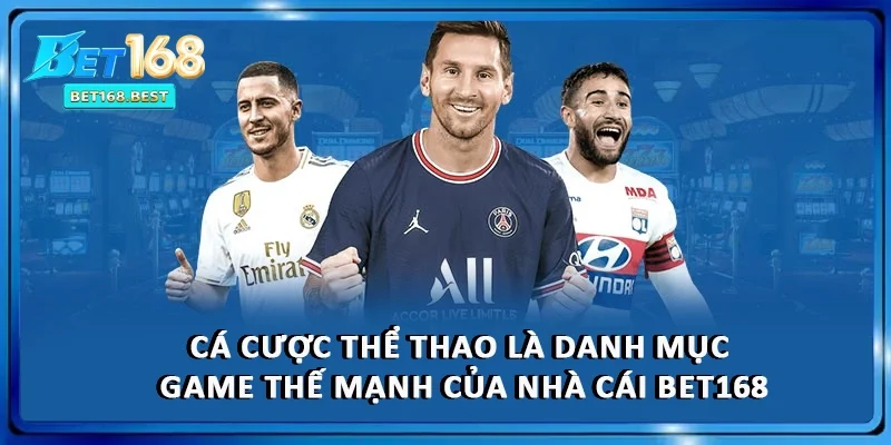 Cá cược thể thao là danh mục game thế mạnh của nhà cái BET168 Cá cược thể thao là danh mục game thế mạnh của nhà cái BET168