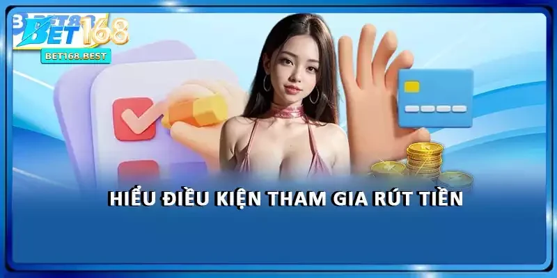 Hiểu điều kiện tham gia rút tiền