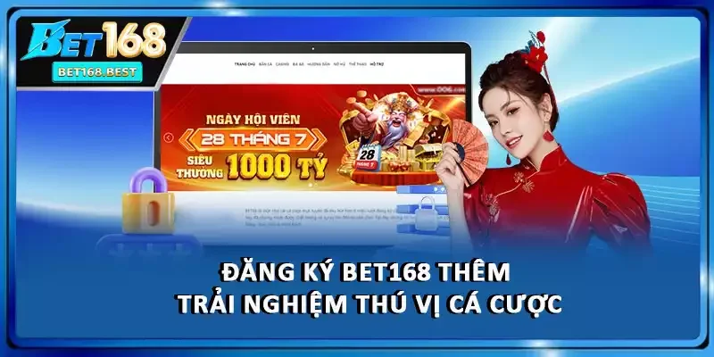 Đăng ký BET168 thêm trải nghiệm thú vị cá cược Đăng ký BET168 thêm trải nghiệm thú vị cá cược