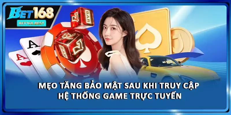 3 mẹo tăng bảo mật sau khi truy cập hệ thống game trực tuyến 3 mẹo tăng bảo mật sau khi truy cập hệ thống game trực tuyến