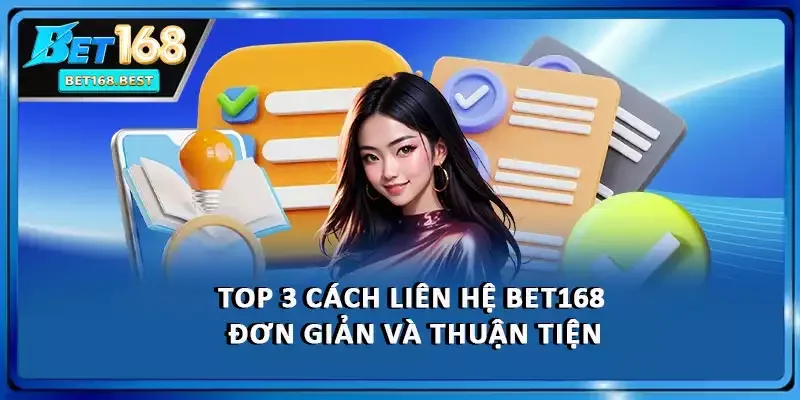 Top 3 cách liên hệ BET168 đơn giản và thuận tiện Top 3 cách liên hệ BET168 đơn giản và thuận tiện