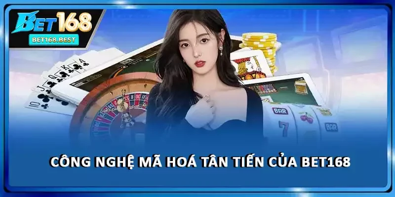 Công nghệ mã hoá tân tiến của BET168