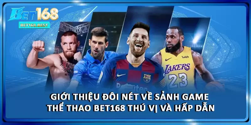 Giới thiệu đôi nét về sảnh game thể thao BET168 thú vị và hấp dẫn Giới thiệu đôi nét về sảnh game thể thao BET168 thú vị và hấp dẫn