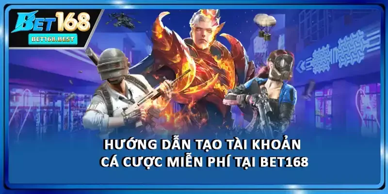 Hướng dẫn tạo tài khoản cá cược miễn phí tại BET168 Hướng dẫn tạo tài khoản cá cược miễn phí tại BET168