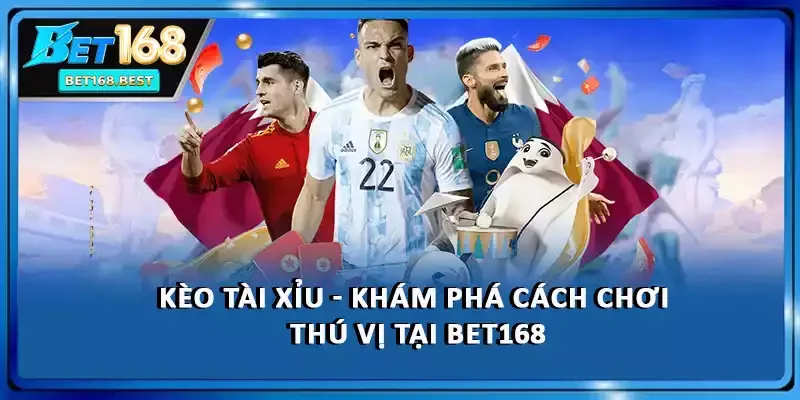 Kèo Tài Xỉu - Khám Phá Cách Chơi Thú Vị Tại BET168