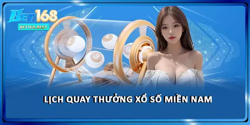 Lịch quay thưởng xổ số Miền Nam