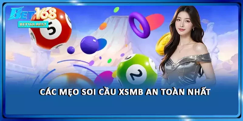 Các mẹo soi cầu XSMB an toàn nhất Các mẹo soi cầu XSMB an toàn nhất