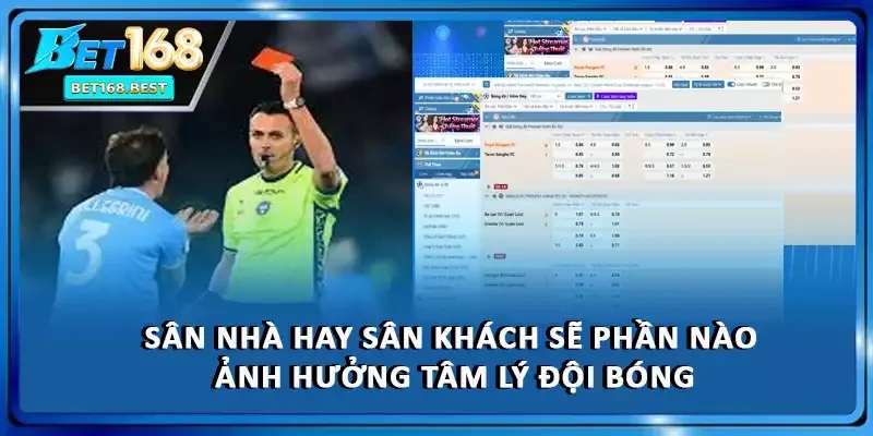 Sân nhà hay sân khách sẽ phần nào ảnh hưởng tâm lý đội bóng