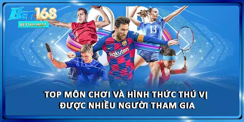 Top môn chơi và hình thức thú vị được nhiều người tham gia Top môn chơi và hình thức thú vị được nhiều người tham gia