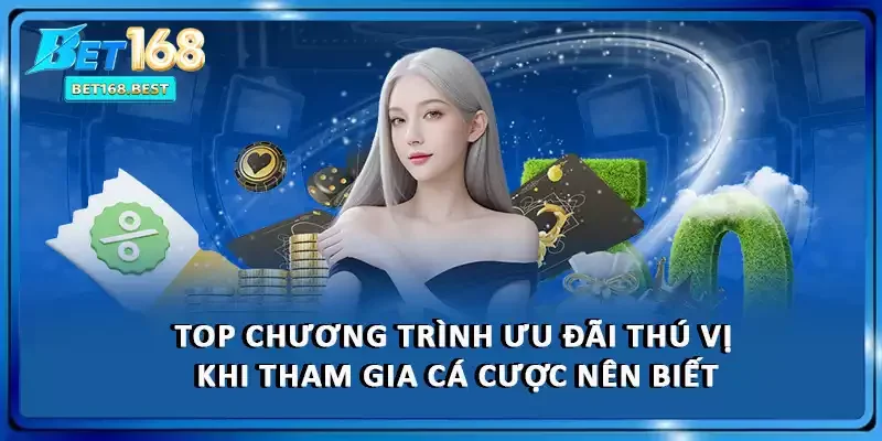 Top chương trình ưu đãi thú vị khi tham gia cá cược nên biết
