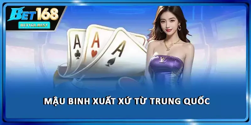 Mậu Binh xuất xứ từ Trung Quốc